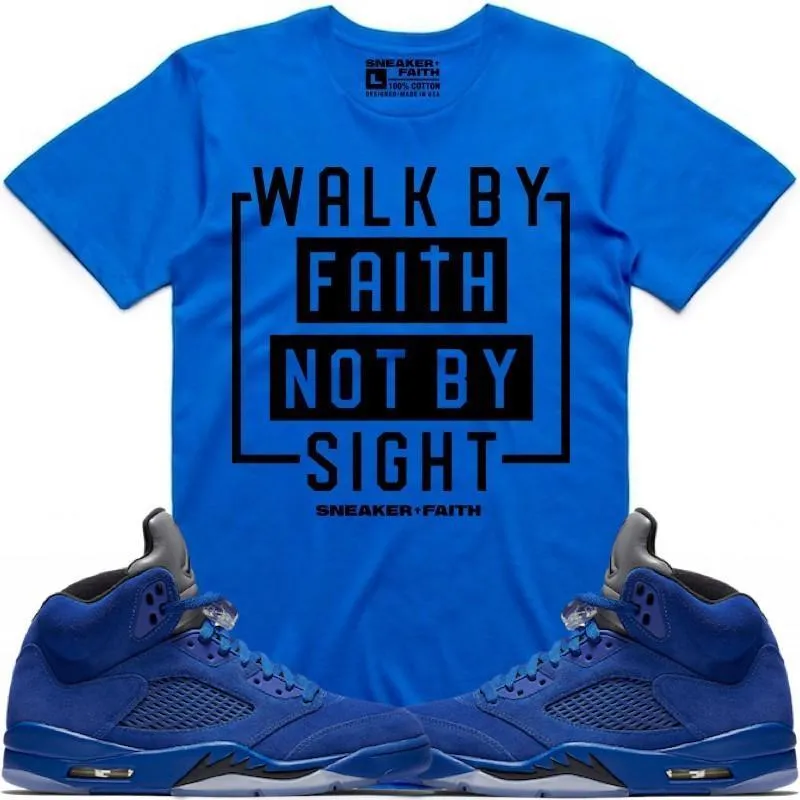 WALK BY FAITH Sneaker Tees Shirt to Match - Jordan 5 Blue Suede