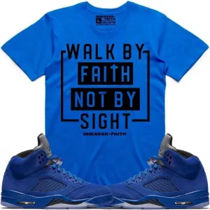 WALK BY FAITH Sneaker Tees Shirt to Match - Jordan 5 Blue Suede